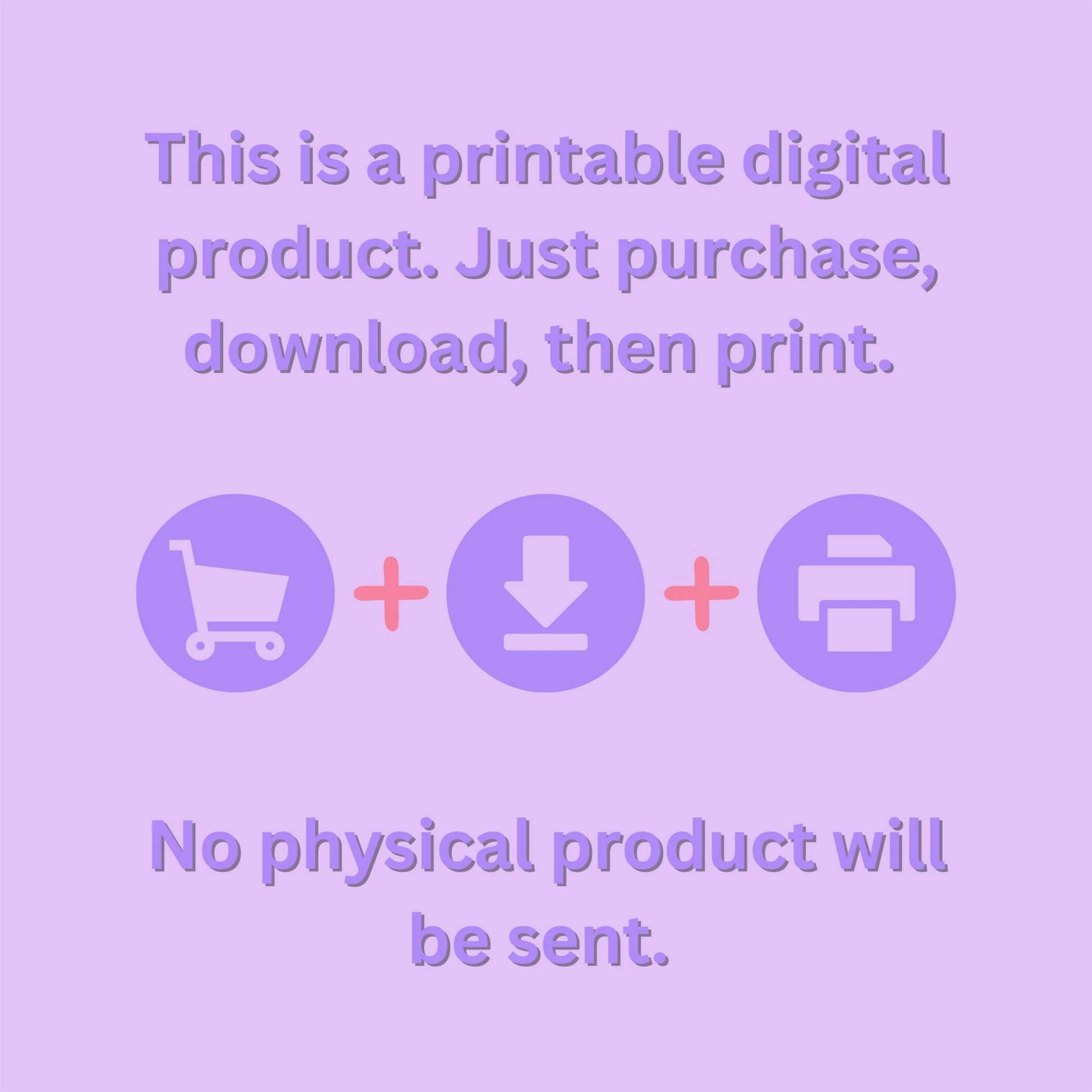 A light purple digital graphic with lavender text reading, 'This is a printable digital product. Just purchase, download, then print.