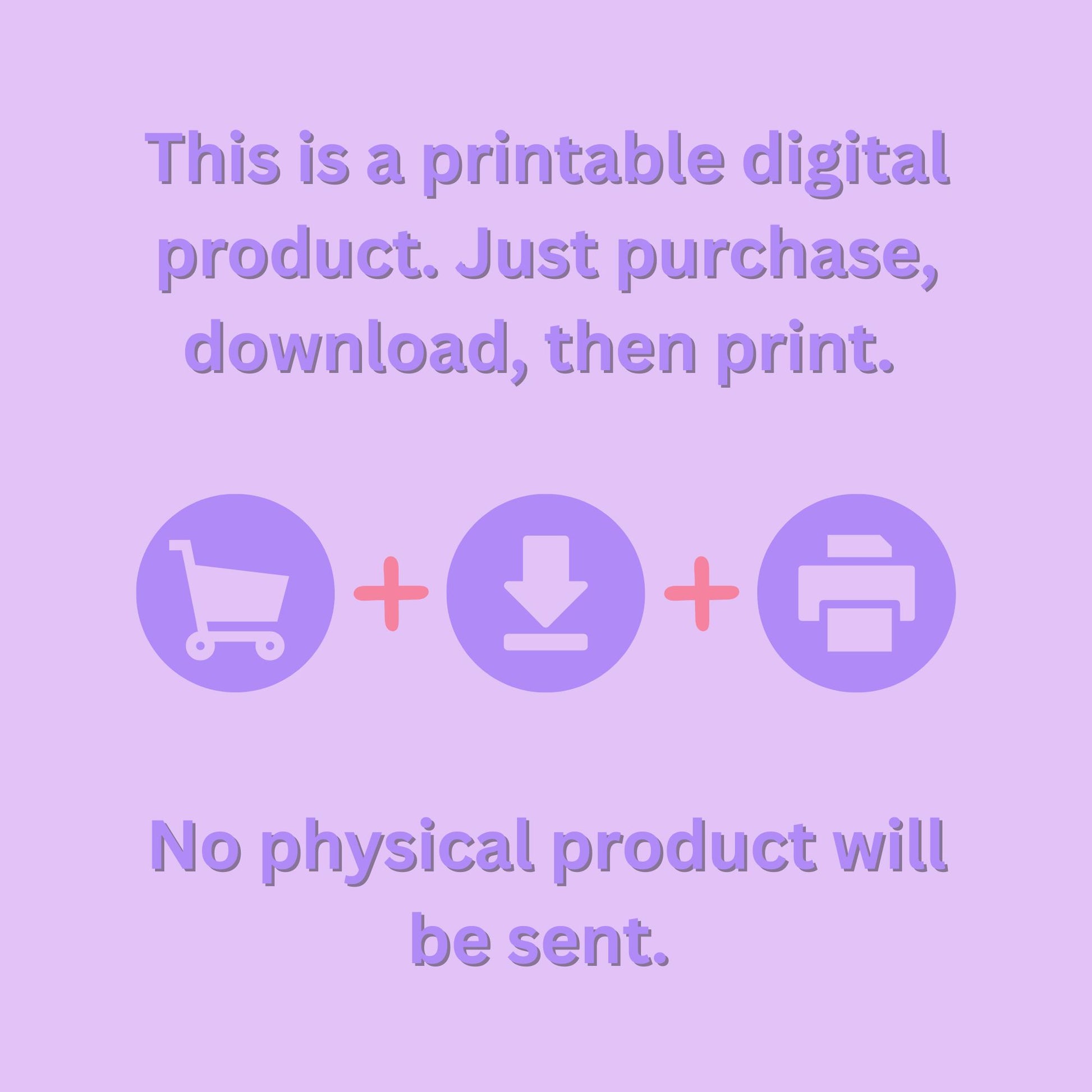 This is a printable digital product. Just purchase, download, then print. No physical product will be sent. 