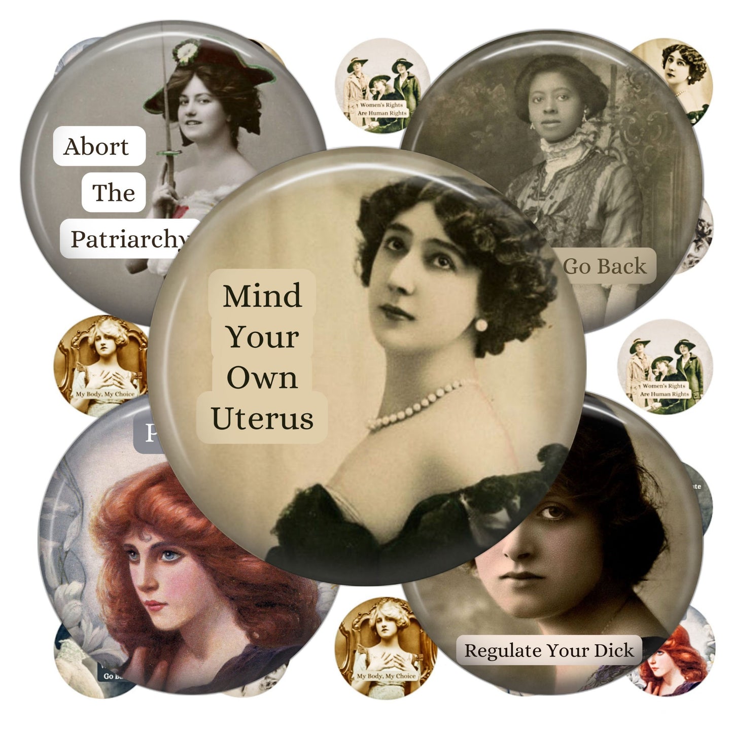Collection of buttons with vintage-style portraits and feminist text, featuring a central button with 'Mind Your Own Uterus' text.