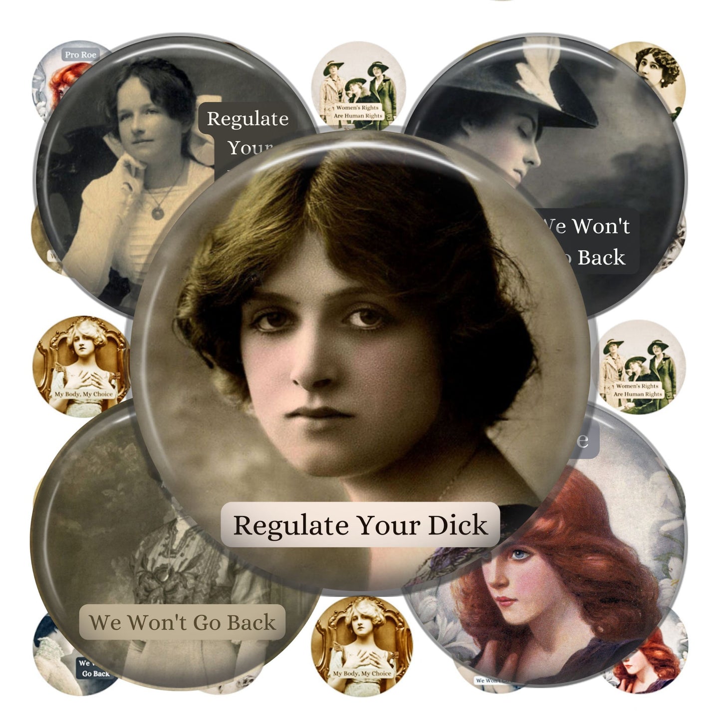 Collection of buttons with vintage-style portraits and feminist text, featuring a central button with 'Regulate Your Dick' text.
