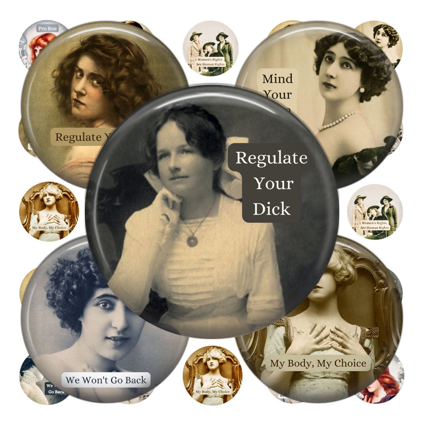 Collection of buttons with vintage-style portraits and feminist text, featuring a central button with 'Regulate Your Dick' text.
