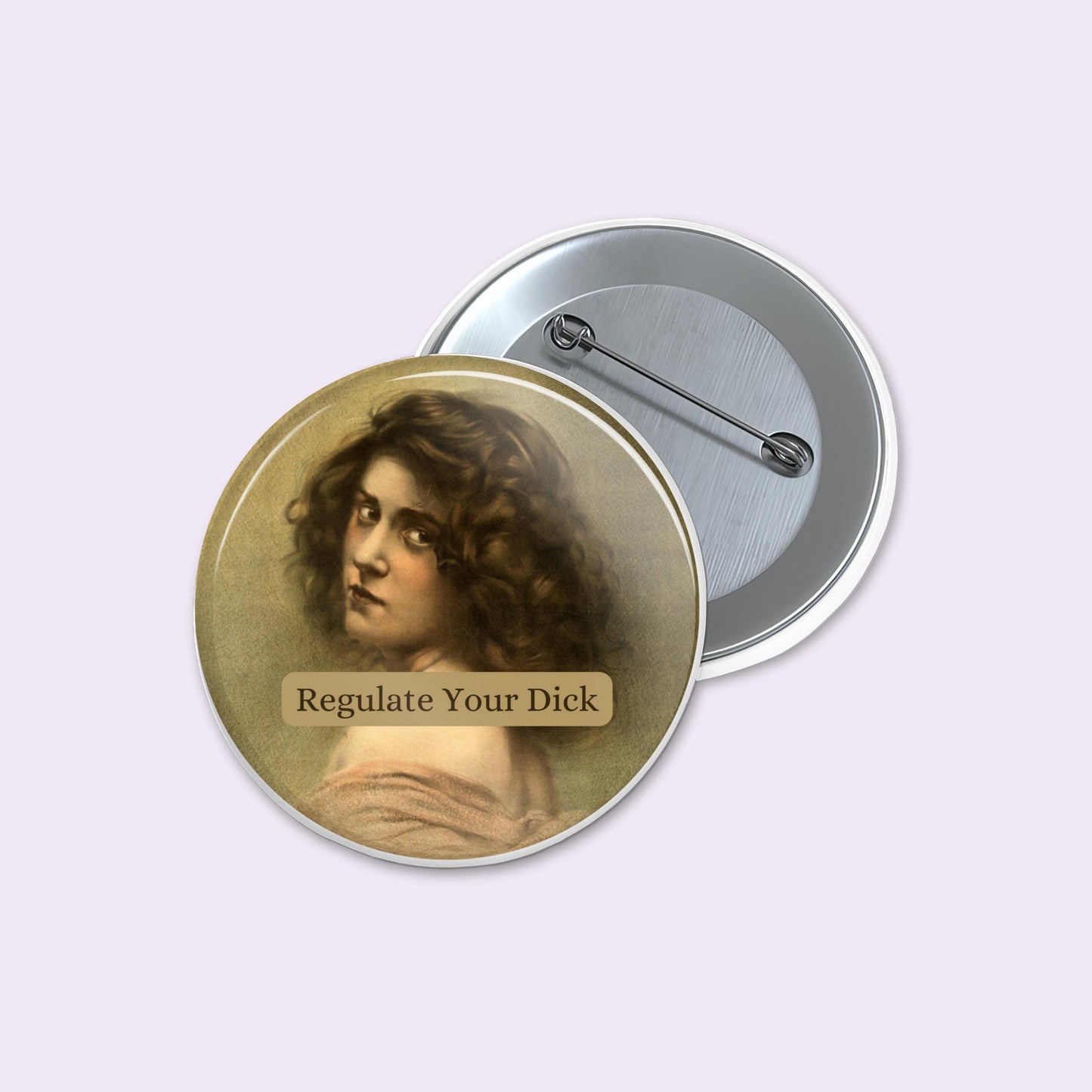Button badge with a vintage-style portrait and text 'Regulate Your Dick' on a light purple background.